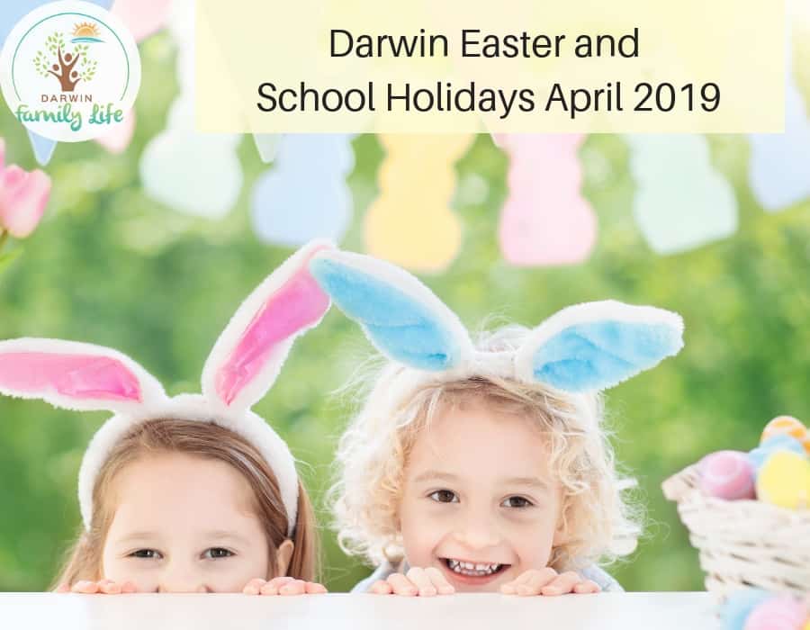 Darwin Easter and School Holidays April 2019